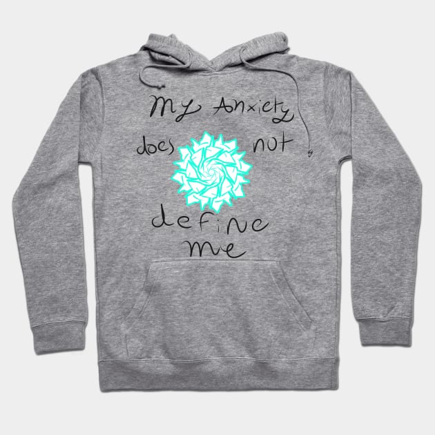 My anxiety does not define me Hoodie by AQueerArtist